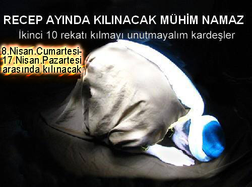 RECEP AYINDA KILINACAK MÜHİM NAMAZ(İKİNCİ 10 günü kılalım inşaallah)