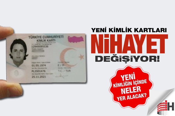 Yeni kimlikler nihayet geliyor!